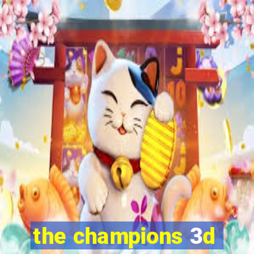 the champions 3d